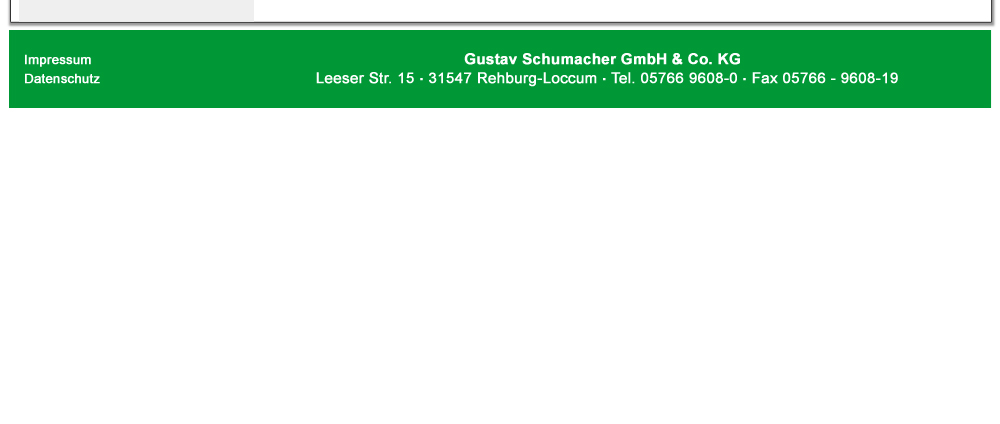Gustav Schumacher GmbH & Co, KG, Leeser Str. 15, 31547 Rehburg-Loccum, Tel. 05766 96080